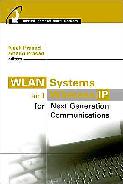 Neeli Prasad and Anand Prasad, WLAN Systems and Wireless IP for Next Generation Communications Systems, Artech House, January 2002.